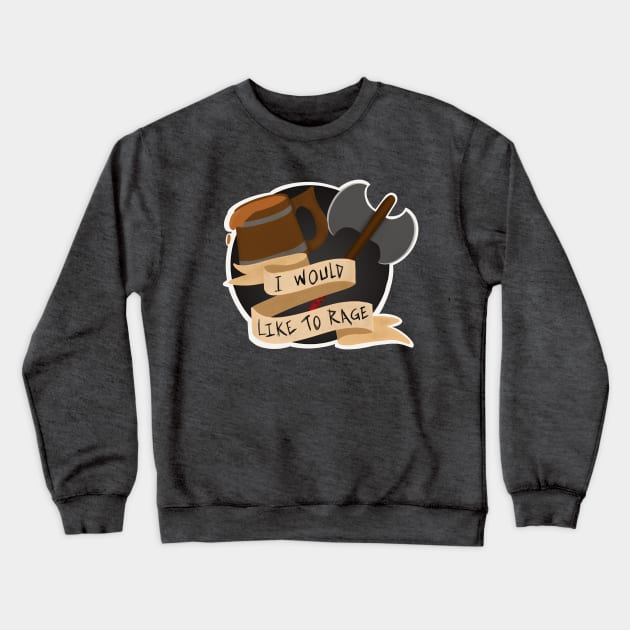 I Would Like to Rage! Crewneck Sweatshirt by Tabletop Adventurer